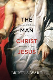 Cover of: The man Christ Jesus: theological questions on the humanity of Christ