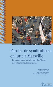 Cover of: Paroles de syndicalistes en lutte à Marseille: Le mouvement social contre la réforme des retraites (automne 2010)