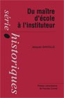 Du maître d'école à l'instituteur. La formation d'un corps enseignant du primaire by Jacques Gavoille
