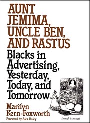 Cover of: Aunt Jemima, Uncle Ben, And Rastus: Blacks in Advertising, Yesterday, Today, and Tomorrow