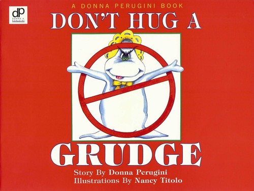 Don’t Hug a Grudge
