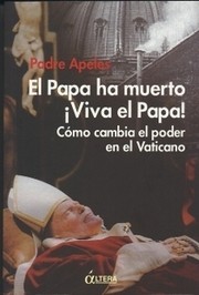 Cover of: El Papa ha muerto ¡Viva el Papa!: cómo cambia el poder en el Vaticano by 
