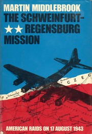 Cover of: The Schweinfurt-Regensburg mission by Martin Middlebrook