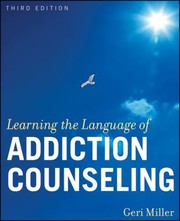 Learning the language of addiction counseling by Geraldine A. Miller