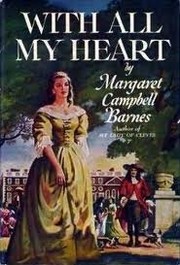 With All my Heart by Margaret Campbell Barnes
