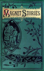 Cover of: The magnet stories for summer days and winter nights by by the author of A trap to catch a sunbeam ... [et al.]