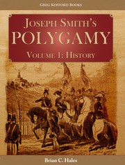 Joseph Smith's Polygamy, Volume 1 by Brian C. Hales