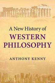 A New History of Western Philosophy by Anthony Kenny