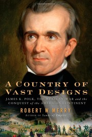 Cover of: A country of vast designs: James K. Polk and the conquest of the American continent
