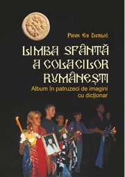 Cover of: Limba sfântă a colacilor rumâneşti. Album în patruzeci de imagini cu dicţionar by 