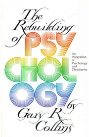 Cover of: The rebuilding of psychology: an integration of psychology and Christianity