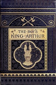 Cover of: The boy's King Arthur: being Sir Thomas Malory's History of King Arthur and his Knights of the Round Table
