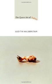 The queer art of failure by Jack Halberstam