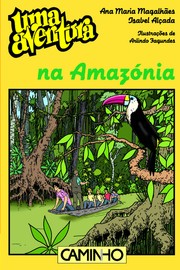Uma aventura na Amazónia by Isabel Alçada, Ana Maria Magalhães