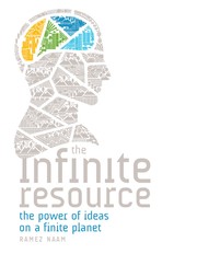 Cover of: The Infinite Resource: The Power of Ideas on a Finite Planet