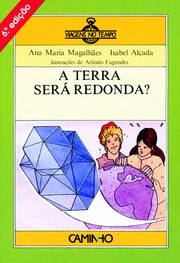 A terra será redonda? by Ana Maria Magalhães, Isabel Alçada