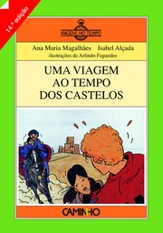 Cover of: Uma Viagem ao Tempo dos Castelos by Ana Maria Magalhães, Isabel Alçada; Ilustrações de Arlindo Fagundes