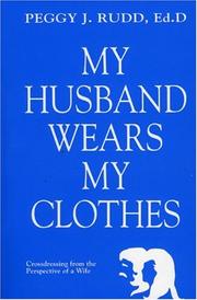 Cover of: My husband wears my clothes: crossdressing from the perspective of a wife