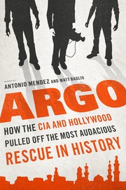 Argo by Antonio J. Mendez, Matt Baglio