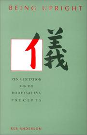 Cover of: Being upright: Zen meditation and the bodhisattva precepts