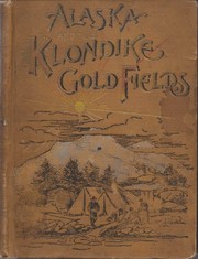 Alaska and the Klondike Gold Fields by A. C. Harris
