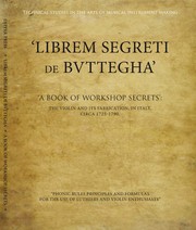 Librem Segreti de Buttegha, (A book of workshop secrets). The violin and its fabrication in Italy, circa 1725-1790 by Andrew Dipper