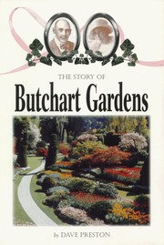 The Story of Butchart Gardens by Dave Preston