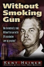 Cover of: Without smoking gun : was the death of Lt. Cmdr. William B. Pitzer part of the JFK assassination cover-up conspiracy? by 
