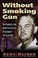 Cover of: Without smoking gun : was the death of Lt. Cmdr. William B. Pitzer part of the JFK assassination cover-up conspiracy?