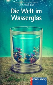 Die Welt im Wasserglas by Karin Jacob
