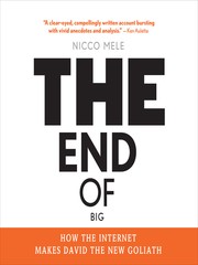 Cover of: The End of Big: How the Internet Makes David the New Goliath