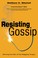 Cover of: Resisting Gossip