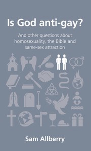 Cover of: Is God Anti-Gay?: and other questions about homosexuality, the Bible and same-sex attraction