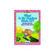 Cover of: What is my shadow made of?: questions kids ask about everyday science