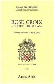 Rose-Croix et société idéale selon Jean Valentin Andreae Tome 1 by Roland Edighoffer
