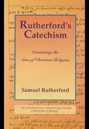 Rutherford's Catechism by Samuel Rutherford