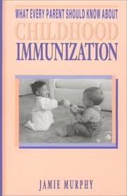 Cover of: What every parent should know about childhood immunization by Jamie Murphy