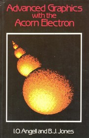 Cover of: Advanced Graphics with the Acorn Electron by I. O. Angell