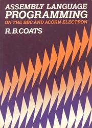 Assembly Language Programming on the BBC and Acorn Electron by R. B. Coats