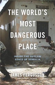 The World's Most Dangerous Place by James Ferguson