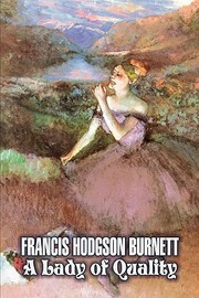 Cover of: A Lady of Quality by Frances Hodgson Burnett