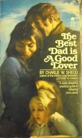 Cover of: The Best Dad Is a Good Lover by Charlie W. Shedd