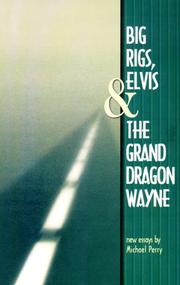 Big Rigs, Elvis & The Grand Dragon Wayne by Michael Perry