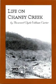 Life on Chaney Creek by Clyde William Carter