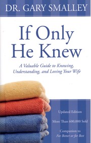 Cover of: If Only He Knew: A Valuable Guide to Knowing, Understanding, and Loving Your Wife