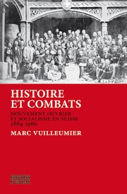 Cover of: Histoire et combats : mouvement ouvrier et socialisme en Suisse, 1864-1960 by 