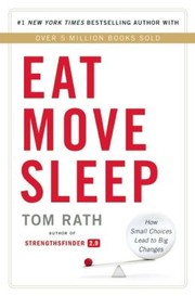 Cover of: EAT MOVE SLEEP: How Small Choices Lead to Big Changes
