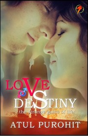 Love Vs Destiny ...the strange game of life! by Atul Purohit
