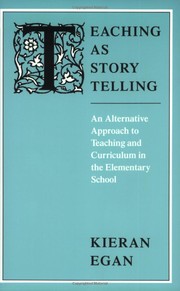 Cover of: Teaching as story telling by Kieran Egan