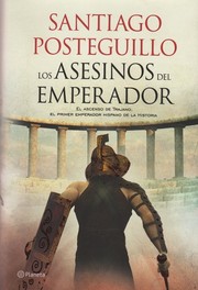 Cover of: Los asesinos del emperador: El ascenso de Trajano, el primer emperador hispano de la Historia